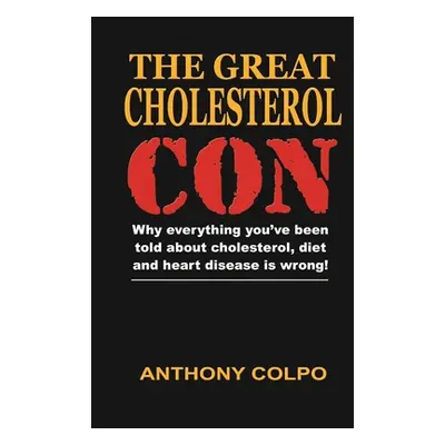 "The Great Cholesterol Con" - "" ("Colpo Anthony")