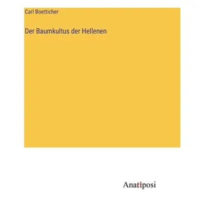 "Der Baumkultus der Hellenen" - "" ("Boetticher Carl")