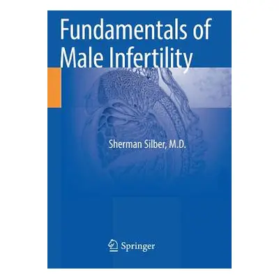 "Fundamentals of Male Infertility" - "" ("Silber Sherman")