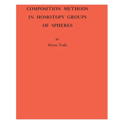 "Composition Methods in Homotopy Groups of Spheres. (Am-49), Volume 49" - "" ("Toda Hiroshi")