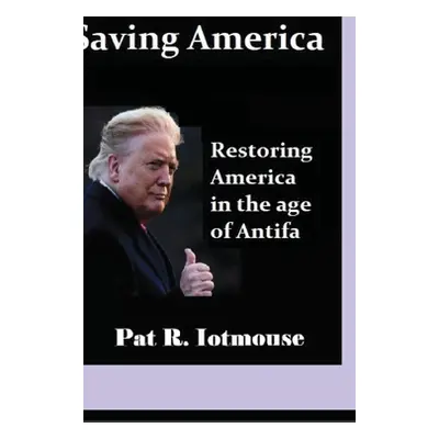 "Saving America" - "" ("Iotmouse Pat R.")