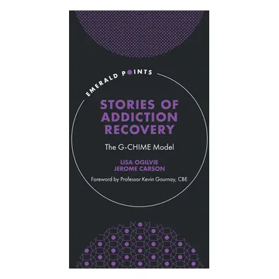 "Stories of Addiction Recovery: The G-Chime Model" - "" ("Ogilvie Lisa")