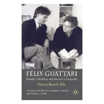 "Flix Guattari: Thought, Friendship, and Visionary Cartography" - "" ("Stivale Charles J.")