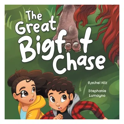 "The Great Bigfoot Chase: A Children's Picture Book for Kids Who Love Sasquatch" - "" ("Hilz Rac