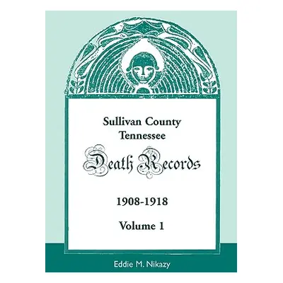 "Sullivan County, Tennessee, Death Records: 1908-1918" - "" ("Nikazy Eddie M.")