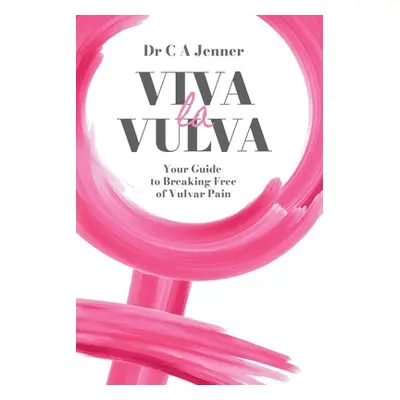 "Viva la Vulva: Your guide to breaking free of vulvar pain" - "" ("Jenner Christopher")