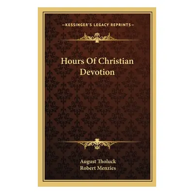 "Hours Of Christian Devotion" - "" ("Tholuck August")