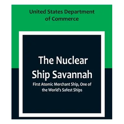 "The Nuclear Ship Savannah; First Atomic Merchant Ship, One of the World's Safest Ships" - "" ("