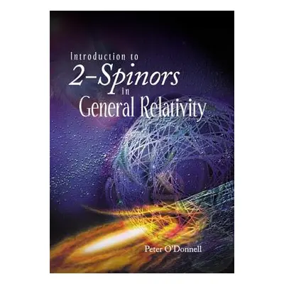 "Introduction to 2-Spinors in General Relativity" - "" ("O'Donnell Peter J.")