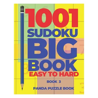 "1001 Sudoku Big Book Easy To Hard - Book 3: Brain Games for Adults - Logic Games For Adults" - 