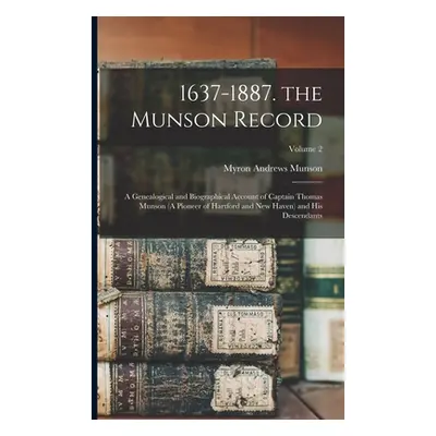 "1637-1887. the Munson Record: A Genealogical and Biographical Account of Captain Thomas Munson