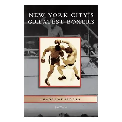 "New York City's Greatest Boxers" - "" ("Corpas Jose")