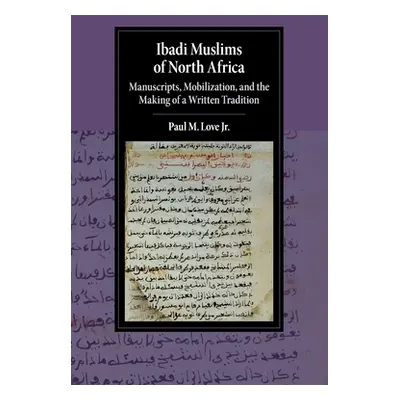 "Ibadi Muslims of North Africa: Manuscripts, Mobilization, and the Making of a Written Tradition