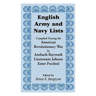 "English Army and Navy Lists, Compiled During the American Revolutionary War by Ansbach-Bayreuth