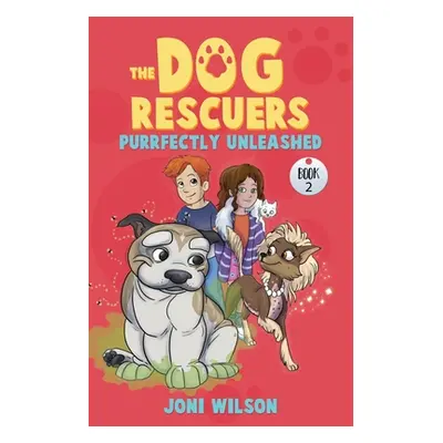 "The Dog Rescuers Book II: Purrfectly Unleashed" - "" ("Wilson Joni")