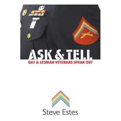 "Ask & Tell: Gay and Lesbian Veterans Speak Out" - "" ("Estes Steve")