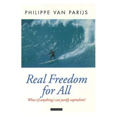 "Real Freedom for All: What (If Anything) Can Justify Capitalism?" - "" ("Van Parijs Philippe")