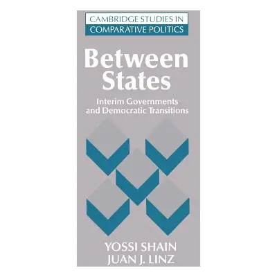 "Between States: Interim Governments in Democratic Transitions" - "" ("Shain Yossi")