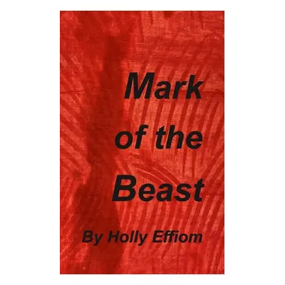 "Mark of the Beast" - "" ("Effiom Holly")