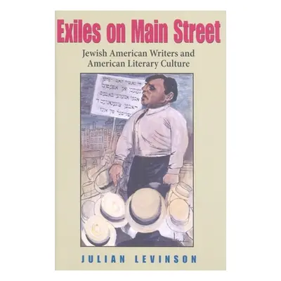 "Exiles on Main Street: Jewish American Writers and American Literary Culture" - "" ("Levinson J