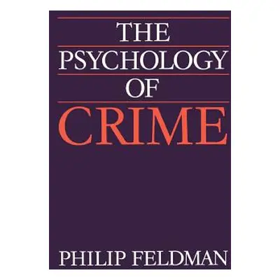 "The Psychology of Crime: A Social Science Textbook" - "" ("Feldman Philip")