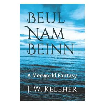 "Beul Nam Beinn: A Merworld Fantasy" - "" ("Keleher J. W.")