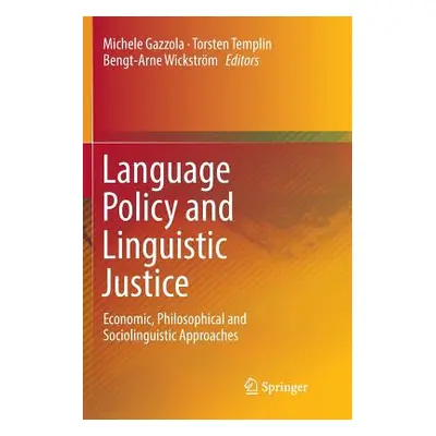 "Language Policy and Linguistic Justice: Economic, Philosophical and Sociolinguistic Approaches"