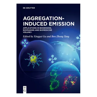 "Aggregation-Induced Emission: Applications in Biosensing, Bioimaging and Biomedicine - Volume 1