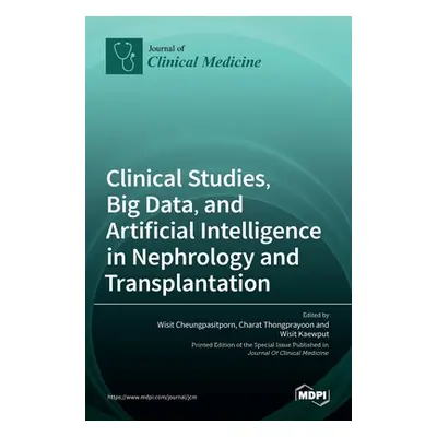 "Clinical Studies, Big Data, and Artificial Intelligence in Nephrology and Transplantation" - ""