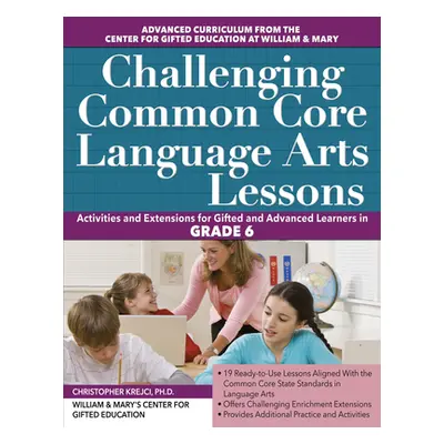 "Challenging Common Core Language Arts Lessons: Activities and Extensions for Gifted and Advance