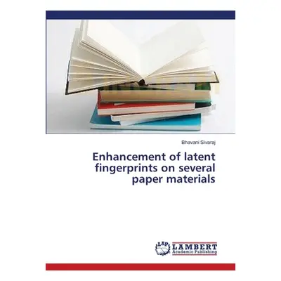 "Enhancement of latent fingerprints on several paper materials" - "" ("Sivaraj Bhavani")