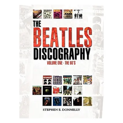 "The Beatles Discography: Volume One - The 60's" - "" ("Donnelly Stephen E.")