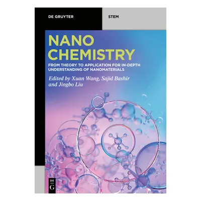 "Nanochemistry: From Theory to Application for In-Depth Understanding of Nanomaterials" - "" ("W