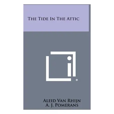 "The Tide in the Attic" - "" ("Rhijn Aleid Van")