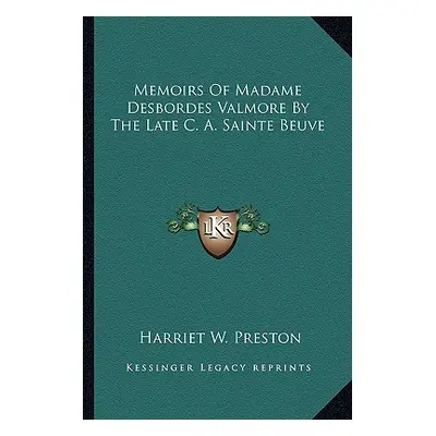 "Memoirs Of Madame Desbordes Valmore By The Late C. A. Sainte Beuve" - "" ("Preston Harriet W.")