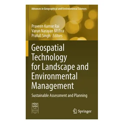 "Geospatial Technology for Landscape and Environmental Management: Sustainable Assessment and Pl