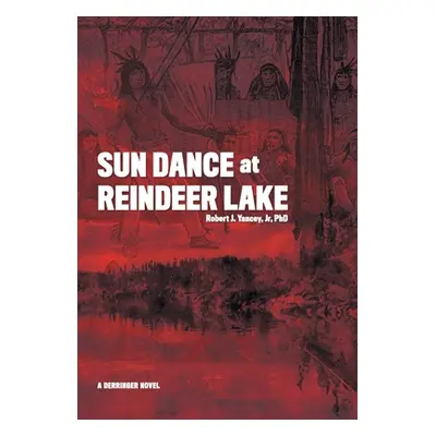 "Sun Dance at Reindeer Lake" - "" ("Yancey Robert J. Jr.")