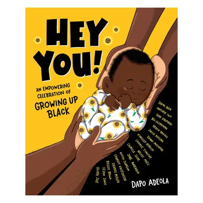 "Hey You!: An Empowering Celebration of Growing Up Black" - "" ("Adeola Dapo")