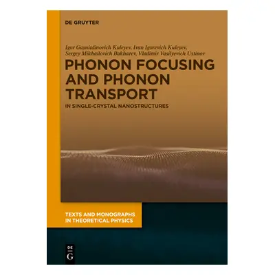 "Phonon Focusing and Phonon Transport: In Single-Crystal Nanostructures" - "" ("Kuleyev Igor Gay