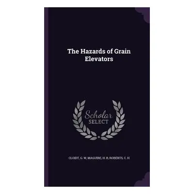 "The Hazards of Grain Elevators" - "" ("Cloidt G. W.")