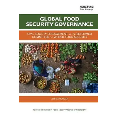 "Global Food Security Governance: Civil society engagement in the reformed Committee on World Fo