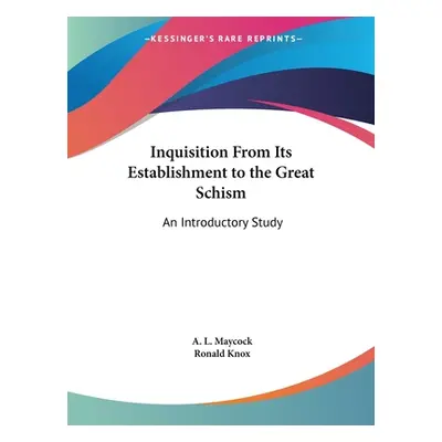 "Inquisition From Its Establishment to the Great Schism: An Introductory Study" - "" ("Maycock A