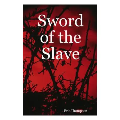 "Sword of the Slave" - "" ("Thompson Eric")