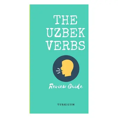 "The Uzbek Verbs: Review Guide" - "" ("Book Series Turkicprep")