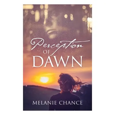 "Perception of Dawn" - "" ("Chance Melanie")