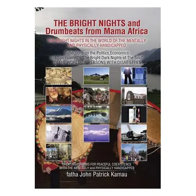 "THE BRIGHT NIGHTS and Drumbeats from Mama Africa: THE BRIGHT NIGHTS IN THE WORLD OF THE MENTALL