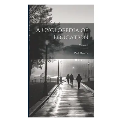 "A Cyclopedia of Education; Volume 1" - "" ("Monroe Paul")