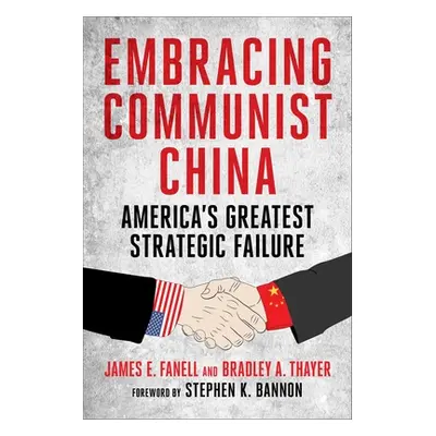 "Embracing Communist China: America's Greatest Strategic Failure" - "" ("Fanell James")