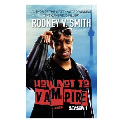 "How Not to Vampire - Season 1: So I Might Be a Vampire" - "" ("Smith Rodney V.")