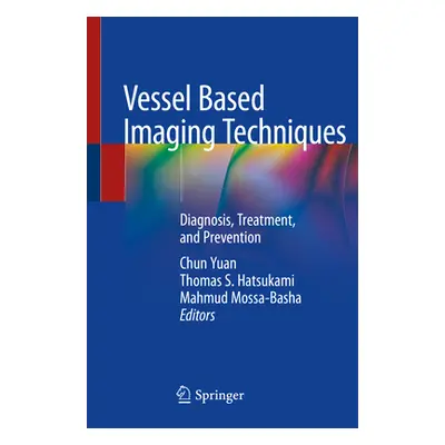 "Vessel Based Imaging Techniques: Diagnosis, Treatment, and Prevention" - "" ("Yuan Chun")